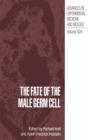 The Fate of the Male Germ Cell - Book