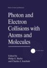 Photon and Electron Collisions with Atoms and Molecules - Book