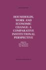 Households, Work and Economic Change: A Comparative Institutional Perspective - Book