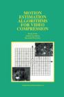 Motion Estimation Algorithms for Video Compression - Book