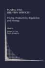Postal and Delivery Services : Pricing, Productivity, Regulation and Strategy - Book