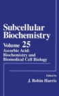 Subcellular Biochemistry : Ascorbic Acid: Biochemistry and Biomedical Cell Biology - Book