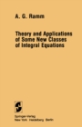Theory and Applications of Some New Classes of Integral Equations - eBook