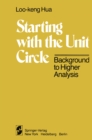 Starting with the Unit Circle : Background to Higher Analysis - eBook