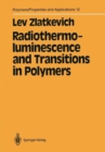 Radiothermoluminescence and Transitions in Polymers - Book