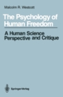 The Psychology of Human Freedom : A Human Science Perspective and Critique - eBook