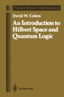 An Introduction to Hilbert Space and Quantum Logic - eBook