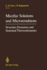 Micellar Solutions and Microemulsions : Structure, Dynamics, and Statistical Thermodynamics - Book