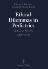 Ethical Dilemmas in Pediatrics : A Case Study Approach - eBook