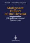 Malignant Tumors of the Thyroid : Clinical Concepts and Controversies - Book