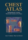 Chest Atlas : Radiographically Correlated Thin-Section Anatomy in Five Planes - Book