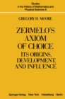 Zermelo's Axiom of Choice : Its Origins, Development, and Influence - eBook