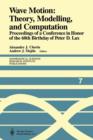Wave Motion: Theory, Modelling, and Computation : Proceedings of a Conference in Honor of the 60th Birthday of Peter D. Lax - Book