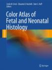 Color Atlas of Fetal and Neonatal Histology - Book