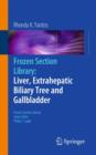 Frozen Section Library: Liver, Extrahepatic Biliary Tree and Gallbladder - Book