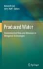 Produced Water : Environmental Risks and Advances in Mitigation Technologies - Book