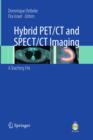Hybrid PET/CT and SPECT/CT Imaging : A Teaching File - Book