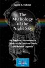 The Mythology of the Night Sky : An Amateur Astronomer's Guide to the Ancient Greek and Roman Legends - Book