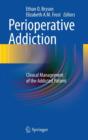 Perioperative Addiction : Clinical Management of the Addicted Patient - Book