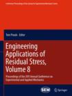 Engineering Applications of Residual Stress, Volume 8 : Proceedings of the 2011 Annual Conference on Experimental and Applied Mechanics - Book