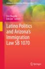 Latino Politics and Arizona's Immigration Law SB 1070 - Book