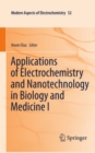 Applications of Electrochemistry and Nanotechnology in Biology and Medicine I - eBook