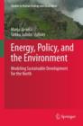 Energy, Policy, and the Environment : Modeling Sustainable Development for the North - Book