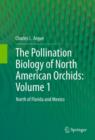 The Pollination Biology of North American Orchids: Volume 1 : North of Florida and Mexico - eBook