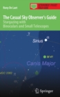 The Casual Sky Observer's Guide : Stargazing with Binoculars and Small Telescopes - eBook