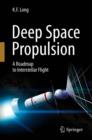 Deep Space Propulsion : A Roadmap to Interstellar Flight - eBook