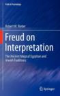 Freud on Interpretation : The Ancient Magical Egyptian and Jewish Traditions - Book