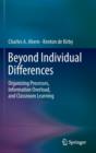 Beyond Individual Differences : Organizing Processes, Information Overload, and Classroom Learning - Book