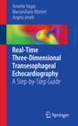 Real-Time Three-Dimensional Transesophageal Echocardiography : A Step-by-Step Guide - Book