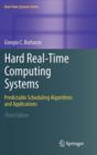 Hard Real-Time Computing Systems : Predictable Scheduling Algorithms and Applications - Book