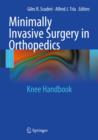 Minimally Invasive Surgery in Orthopedics : Knee Handbook - Book