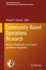 Community-Based Operations Research : Decision Modeling for Local Impact and Diverse Populations - Book
