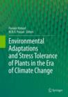 Environmental Adaptations and Stress Tolerance of Plants in the Era of Climate Change - Book