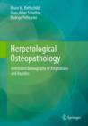 Herpetological Osteopathology : Annotated Bibliography of Amphibians and Reptiles - Book