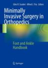 Minimally Invasive Surgery in Orthopedics : Foot and Ankle Handbook - Book