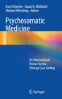 Psychosomatic Medicine : An International Primer for the Primary Care Setting - Book