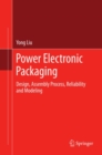 Power Electronic Packaging : Design, Assembly Process, Reliability and Modeling - eBook