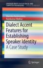 Dialect Accent Features for Establishing Speaker Identity : A Case Study - Book