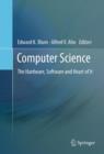 Computer Science : The Hardware, Software and Heart of It - eBook
