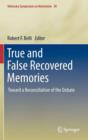 True and False Recovered Memories : Toward a Reconciliation of the Debate - Book