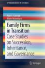 Family Firms in Transition : Case Studies on Succession, Inheritance, and Governance - Book