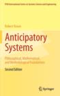 Anticipatory Systems : Philosophical, Mathematical, and Methodological Foundations - Book