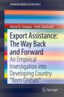Export Assistance: The Way Back and Forward : An Empirical Investigation into Developing Country "Born Globals" - eBook