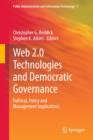 Web 2.0 Technologies and Democratic Governance : Political, Policy and Management Implications - Book