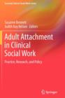 Adult Attachment in Clinical Social Work : Practice, Research, and Policy - Book