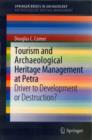 Tourism and Archaeological Heritage Management at Petra : Driver to Development or Destruction? - Book